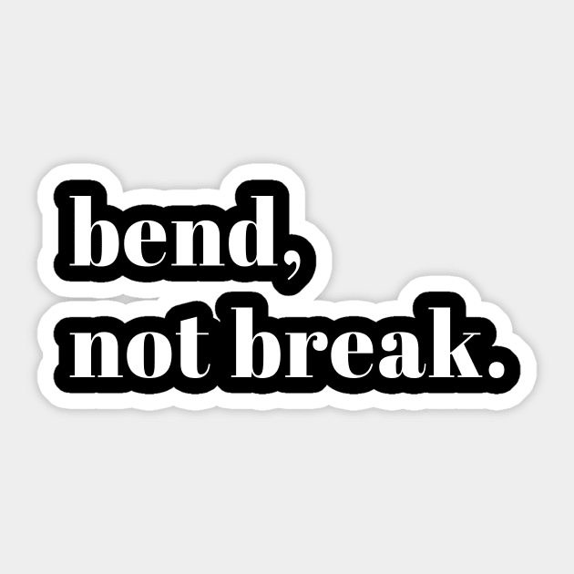 Bend Not Break Sticker by anupasi